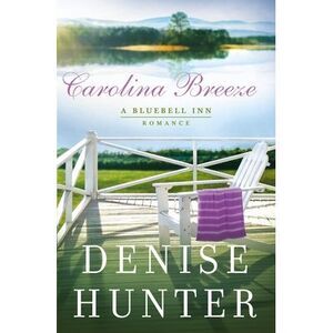 Carolina Breeze: A Sweet, Low-Spice Contemporary Romance -- Denise Hunter